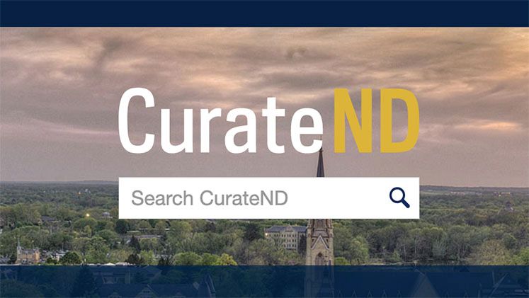CurateND is changing how the Notre Dame community preserves research and scholarship